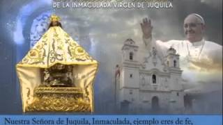 HIMNO OFICIAL DE LA VIRGEN DE JUQUILA [upl. by Oetomit]