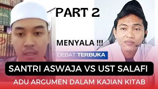 PART 2 DEBAT TERBUKA‼️ SANTRI ASWAJA VS UST SALAFI WAHABI ❓ [upl. by Nolte]