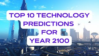 The Future is Here Top 10 Tech Predictions for 2100 [upl. by Dorlisa788]