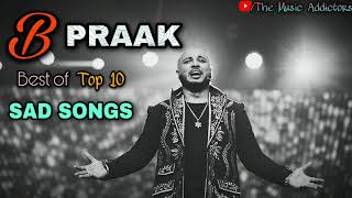 B Praak  B Praak Top 10 Best Sad Song  B Praak Romantic Jukebox [upl. by Rorke]