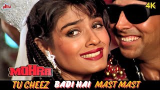 Tu Cheez Badi Hai Mast Mast Song in 4K  Akshay Kumar Raveena Tandon  Mohra 1994 Movie Songs [upl. by Eserahs]