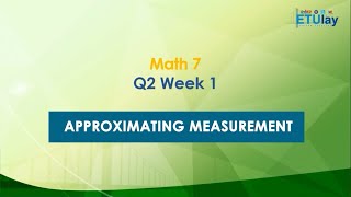 Approximating Measurement  Grade 7 Math  Quarter 2 Week 1 [upl. by Harpole]