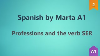 Spanish with Marta A1  Professions and the verb SER Lesson 2 [upl. by Merill]