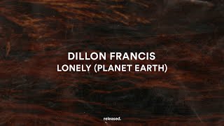 Dillon Francis amp chloe moriondo  Lonely Planet Earth [upl. by Aidnama]