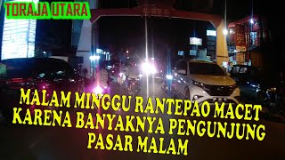 RANTEPAO MALAM MINGGU MACET IMBAS PASAR MALAM [upl. by Nauqet]