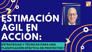 ESTIMACIÓN ÁGIL EN ACCIÓN ESTRATEGIAS Y TÉCNICAS PARA UNA PLANIFICACIÓN EFECTIVA DE PROYECTOS [upl. by Karr]