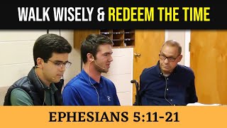 Walk Wisely and Redeem the Time  Ephesains 51121 [upl. by Whitford]