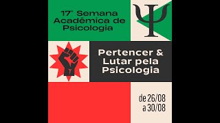 Pertencer amp Lutar pela Psicologia – 17ª Semana Acadêmica – dia 3008 [upl. by Garratt]