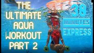 The Ultimate Aqua Workout 30 minute EXPress Part 2 [upl. by Anatnahs]