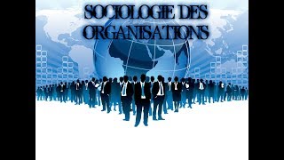 La sociologie des organisations [upl. by Westbrooke317]