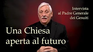 Una Chiesa aperta al futuro  Intervista al Padre Generale dei Gesuiti  di Mario Tamponi [upl. by Ahsoyem]