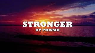 Prismo  Stronger Lyrics 1 Hour Video [upl. by Dexter77]