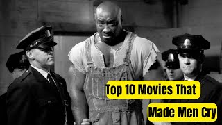 Top 10 Movies That Made Men Cry [upl. by Poppo]