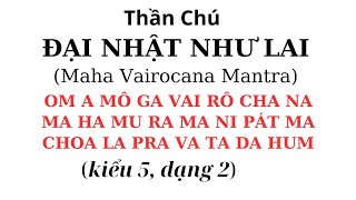 kiểu 5 dạng 2 Thần Chú Đại Nhật Như Lai  Tỳ Lô Giá Na Phật  Maha Vairocana Mantra [upl. by Arbrab]