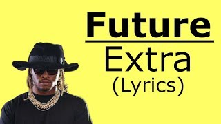 Future  Extra Lyrics [upl. by Elrak]