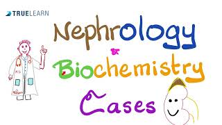 Nephrology amp Biochemistry Cases for USMLE  TrueLearn Qbank  Vignettes [upl. by Daney]