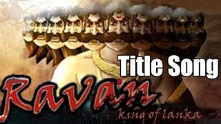 Ravan  King Of Lanka  quotRavan Raja Tha Lanka Kaquot Title Song Promo [upl. by Hgierb48]