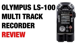 Olympus LS100 Multi Track Linear PCM Recorder Review [upl. by Saduj]