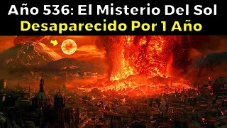 Año 536 El Misterio Del Sol Desaparecido Por 1 Año [upl. by Eelytsirk]