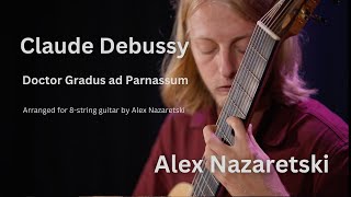 Doctor Gradus ad Parnassum by Claude Debussy arr for 8 string guitar by Alex Nazaretski  ExAequo [upl. by Aisanat10]