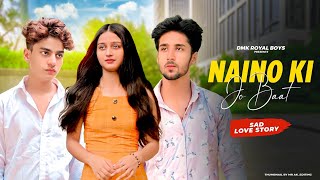 Naino Ki Jo Baat Naina Jane Hai  Heart Touching Love Story  New Hindi Songs2022  DMK RoYaL BoYs [upl. by Ahsahs423]