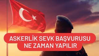 Askerlik Sevk Başvurusu Ne Zaman Yapılır  Askerlik Sevk Belgesi Ne Zaman Alınır [upl. by Tyre637]