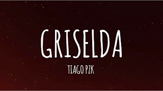 Tiago PZK  Griselda LetraLyrics [upl. by Einberger155]