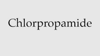 How to Pronounce Chlorpropamide [upl. by Dnalsor]