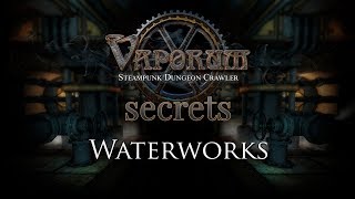 Vaporum Secrets  Waterworks [upl. by Limoli]