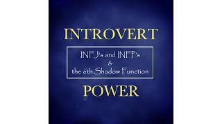 INFJ amp INFP amp the Theory of the 6th Shadow Function [upl. by Athalee]