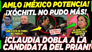 AMLO ¡XÓCHITL NO PUDO MÁS CLAUDIA LA BAJA ¡CANDIDATA DEL PRIAN CONTRA LAS CUERDAS [upl. by Aitropal]