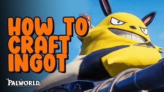 How To Craft Ingot  Palworld [upl. by Aivun]