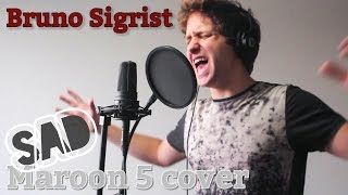 Maroon 5  Sad Bruno Sigrist cover  Projeto BabySteps [upl. by Axia]