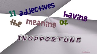 inopportune  11 adjectives which are synonyms to inopportune sentence examples [upl. by Pfaff246]