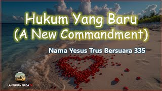 Hukum Yang Baru A New Commandment  NYTB 335 [upl. by Nivaj]