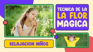 RESPIRACIÓN de la FLOR MAGICA para NIÑOS EJERCICIO de MINDFULNESS  MEDITACIÓN guiada de RELAJACIÓN [upl. by Hulburt]