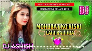 Mohabbat Ko Kiski Lagi Baddua Dj Remix 💗 Old Hindi Sad Romantic Mix 💔 Dj Ashish Official [upl. by Reseda744]