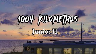 1004 Kilómetros  Junior H letralyrics [upl. by Ferdinana25]