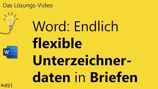 Das Lösungsvideo 491 Word – endlich flexible Unterzeichnerdaten in Briefen [upl. by Dagna]