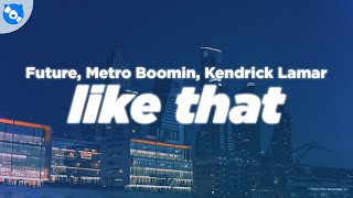 Future Metro Boomin Kendrick Lamar  Like That Clean  Lyrics [upl. by Lemkul158]