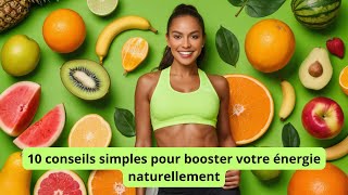 10 conseils simples pour booster votre énergie naturellement [upl. by Norad]