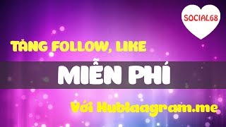 Tăng Follower Like Comment Instagram miễn phí với Hublaagramme [upl. by Imalda]