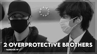 TAEHYUNGFF amp JUNGKOOKFF “ 2 OVERPROTECTIVE BROTHERS “ btsff taekookff [upl. by Anassor]