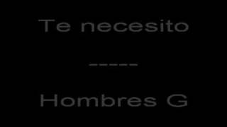 te necesito  hombres g [upl. by Nyssa]