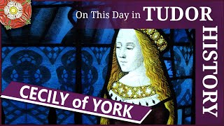 August 24  Cecily of York daughter of Edward IV and Elizabeth Woodville [upl. by Callista556]