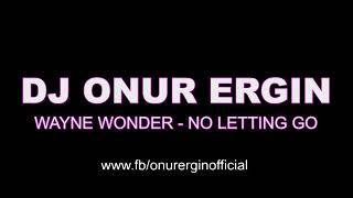 DJ Onur Ergin ftWayne Wonder  No Letting GoRemix [upl. by Ahsenet]