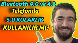 Bluetooth 42 veya 40 Telefonda Bluetooth 50 Kulaklık Kullanılabilir mi [upl. by Derfliw]