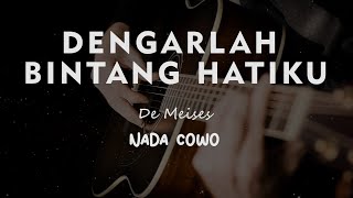 DENGARLAH BINTANG HATIKU  De Meises  KARAOKE GITAR AKUSTIK TANPA VOKAL NADA COWO  MALE [upl. by Jar371]