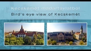 Kecskemét madártávlatból  Birds eye view of Kecskemét [upl. by Nwahser757]