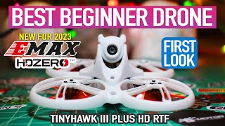 Best Beginner Fpv Drone  Emax Tinyhawk III Plus HD RTF  FIRST LOOK [upl. by Publias]